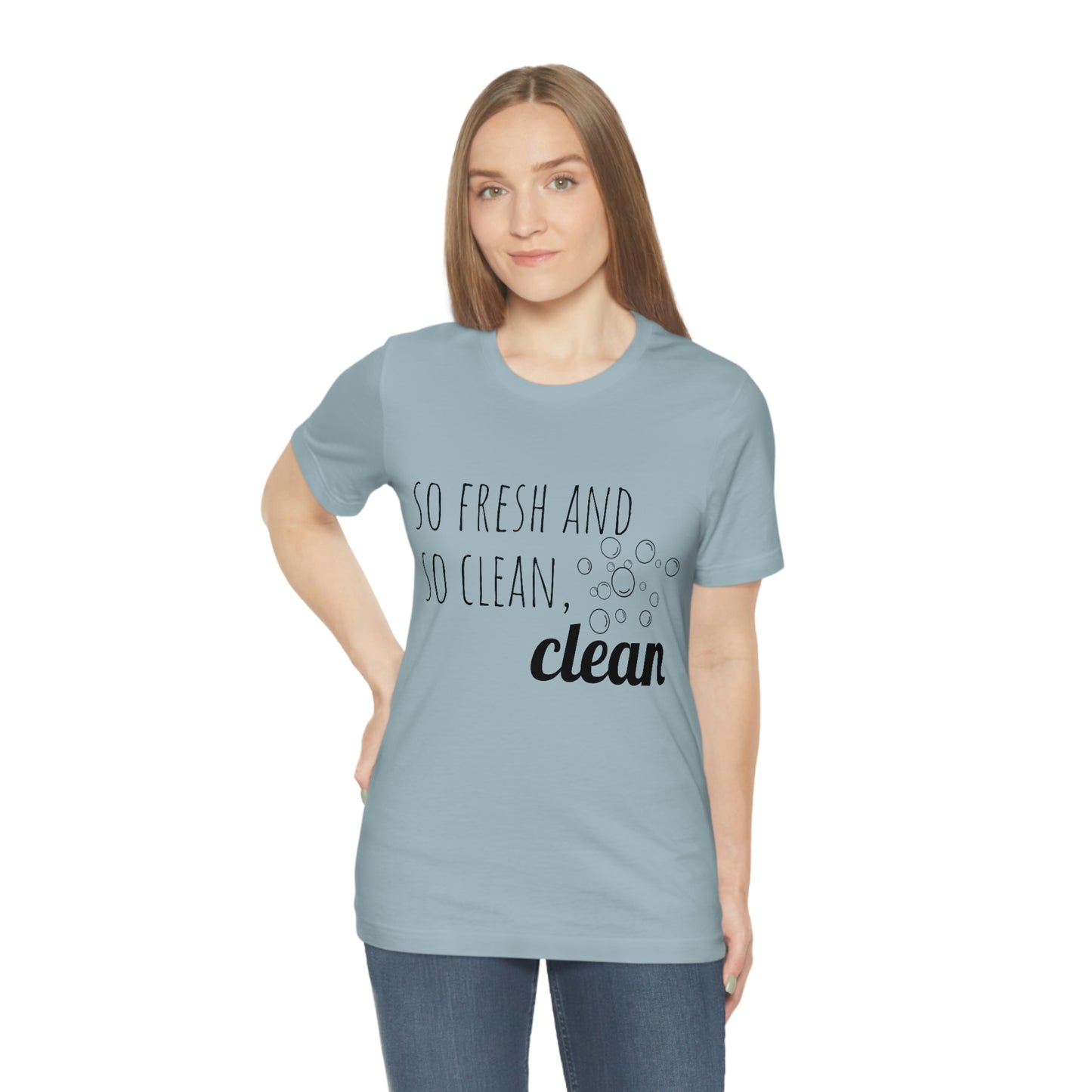 So fresh and so clean - Unisex T-shirt